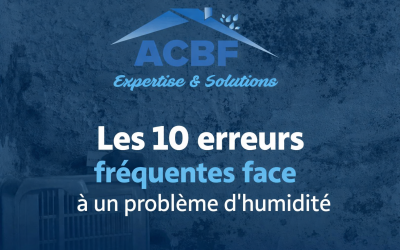 Les 10 erreurs fréquentes face à un problème d’humidité